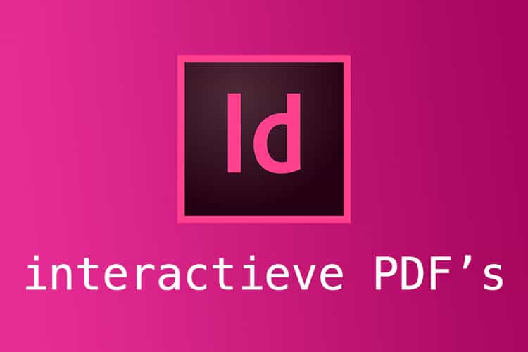Leer in deze Gratis Cursus InDesign meer over Interactieve PDF's