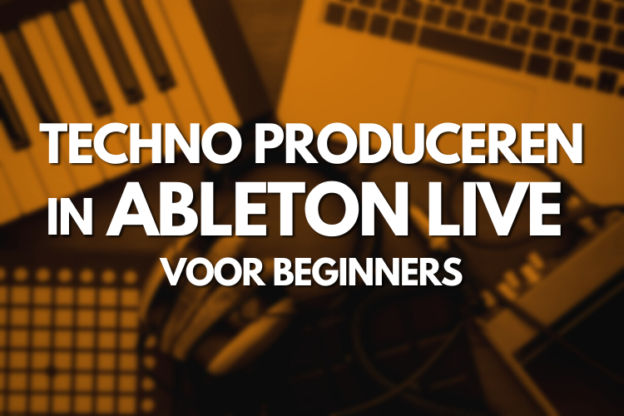 Leer techno produceren in Ableton live