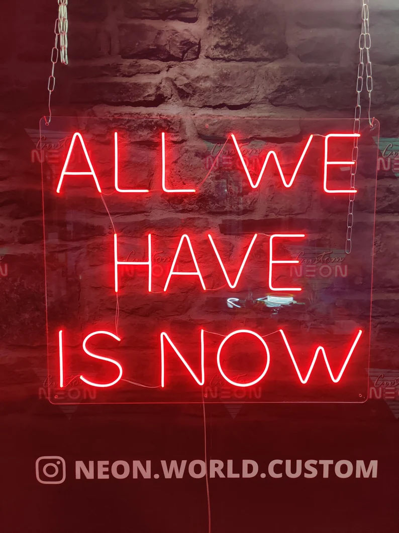 Neon signs, All we have is now neon sign, Neon sign bedroom, Above bed sign, Custom neon sign thumbnail 3