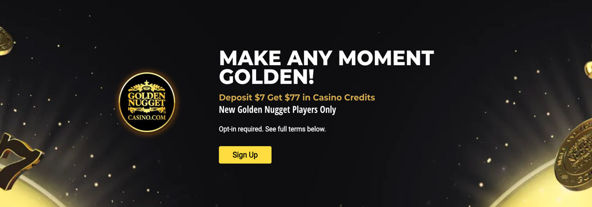 Golden Nugget Deposit $7 Get $77 Promo