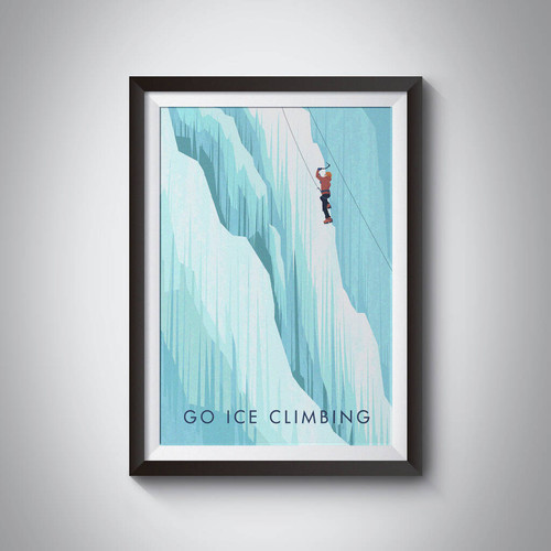 Go Ice Climbing Travel Poster Art Print