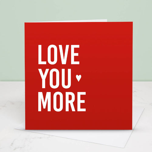 'Love You More' Red Greetings...