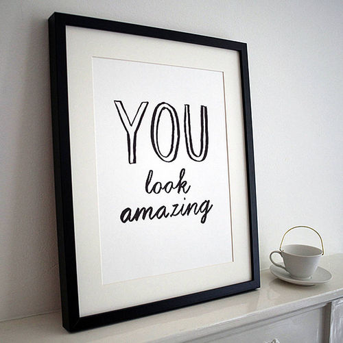 'You Look Amazing' Print