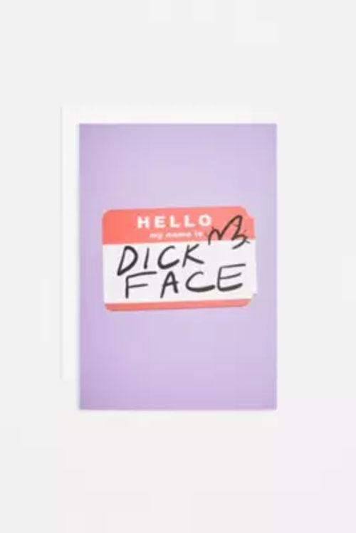 Hello D*ck Face Greetings...