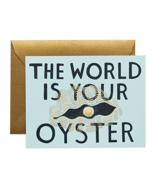 The World Is Your Oyster Good...