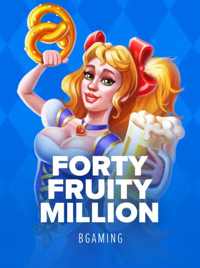 Forty Fruity Million