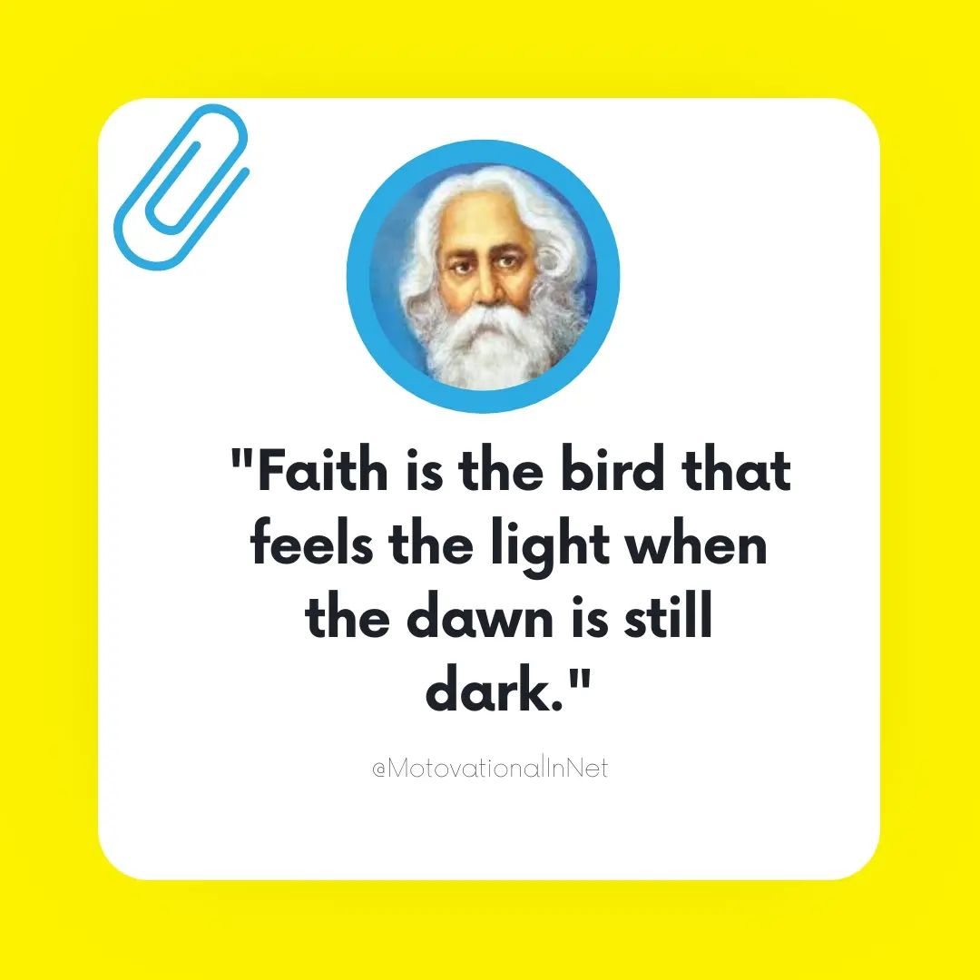 Faith is the bird that feels the light when the dawn is still dark