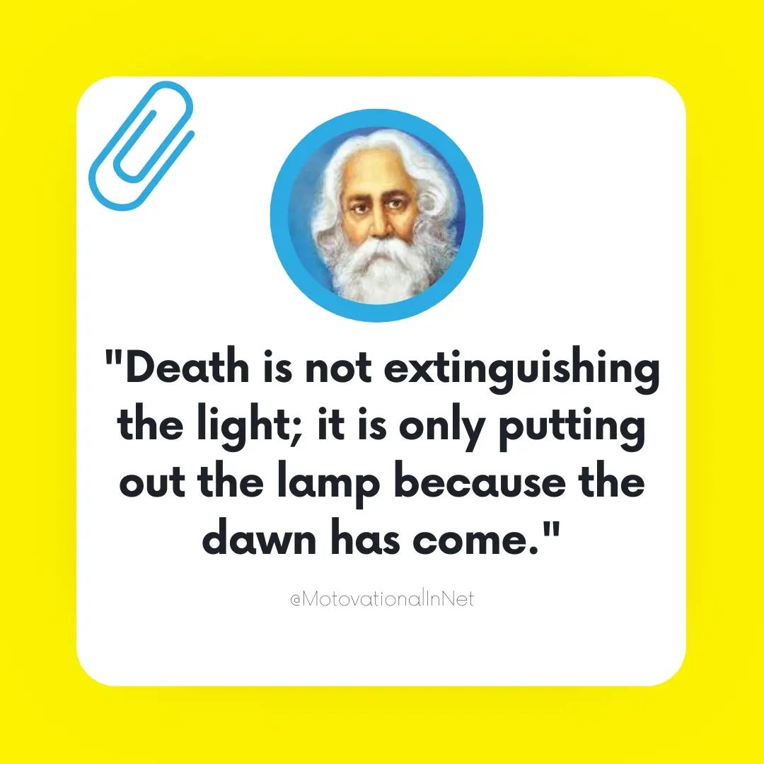 Death is not extinguishing the light it is only putting out the lamp because the dawn has come