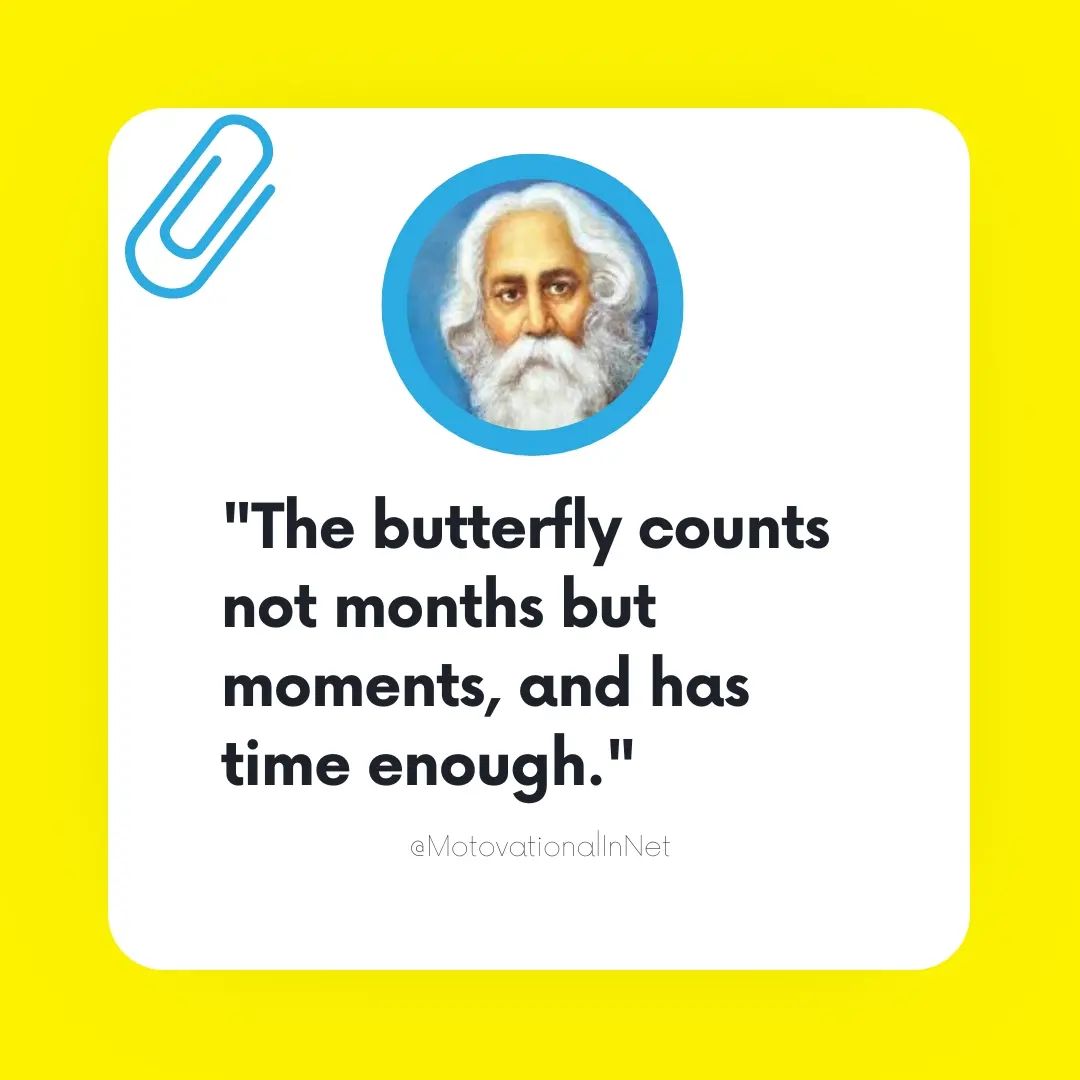 The butterfly counts not months but moments and has time enough.
