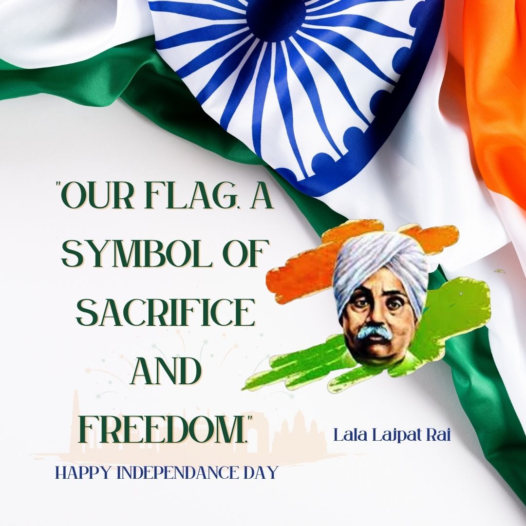
Our flag a symbol of sacrifice and freedom-Lala Lajpat Rai