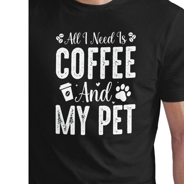 Seek Buy Love All I Need is Coffee and My Pet Regular Unisex Tee (Black)