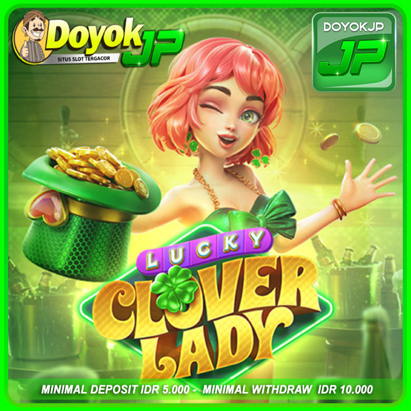 DOYOKJP Tempat Bermain Terbaik Game Lucky Clover Lady Terpopuler
