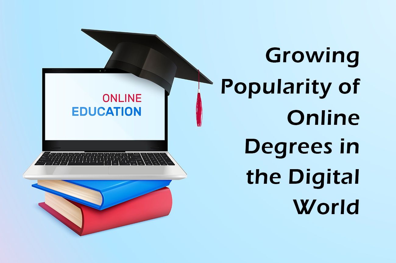 The Growing Popularity of Online Degrees in the Digital World
