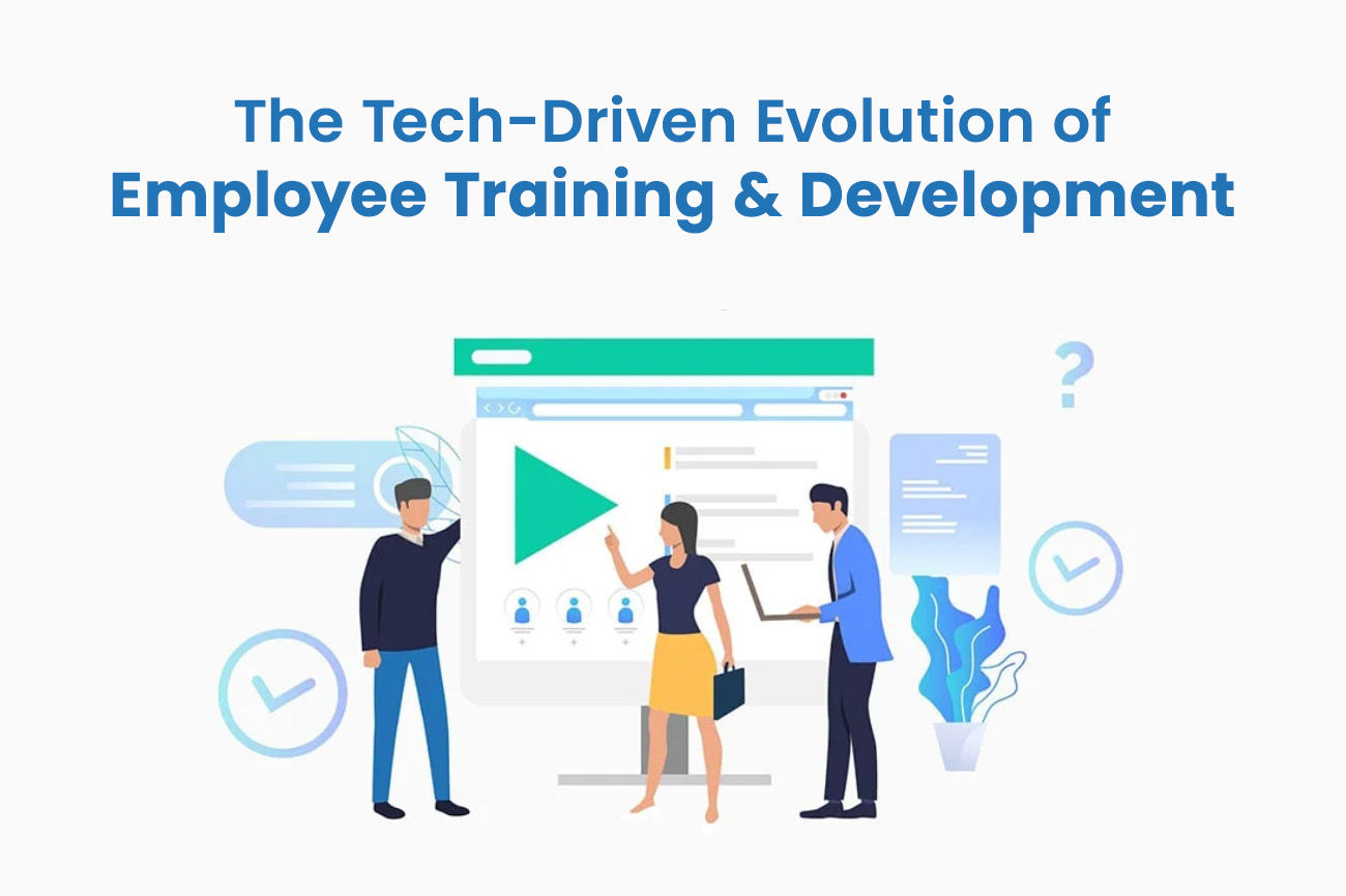 The Tech-Driven Evolution of Employee Training & Development