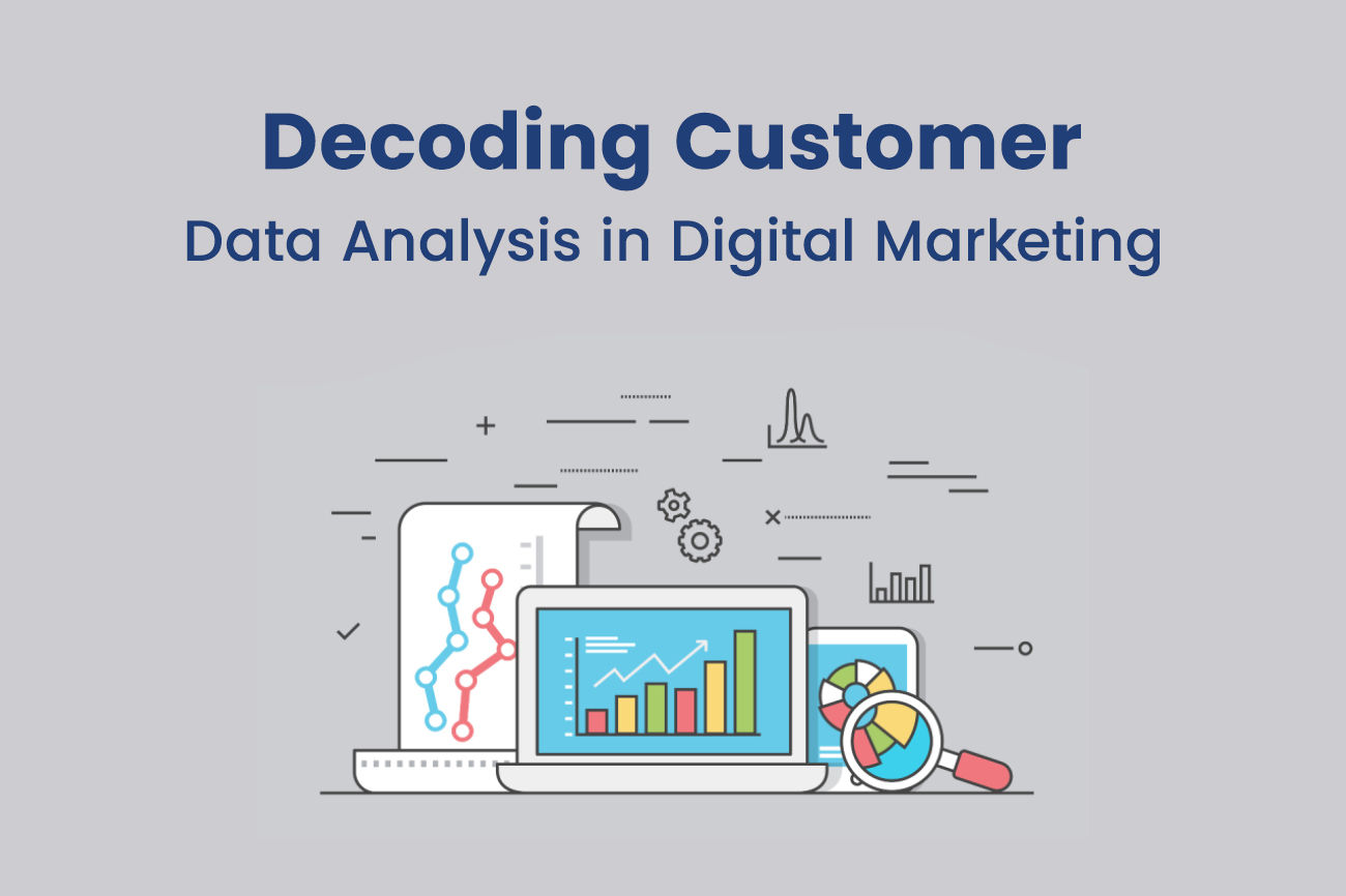 Decoding Customer Data Analysis in Digital Marketing
