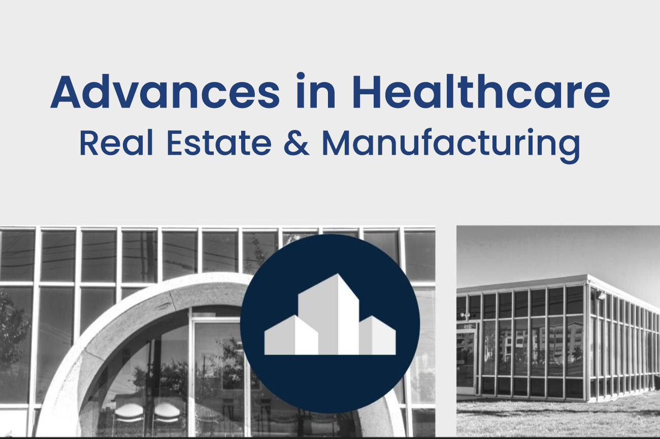 Progresses in Healthcare, Real Estate & Manufacturing