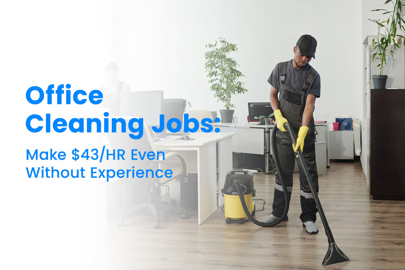 Office Cleaning Jobs: Make $43/HR Even Without Experience