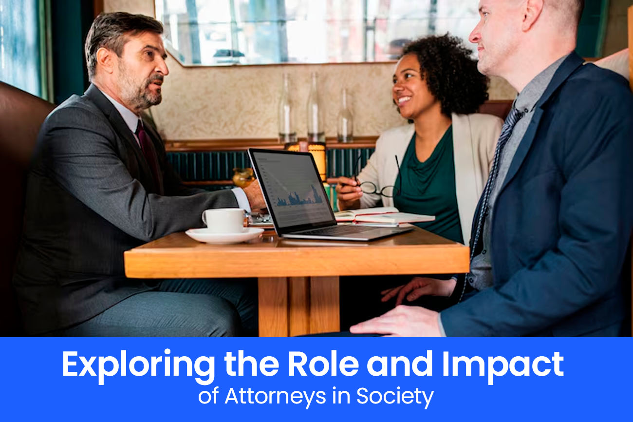 Exploring the Role and Impact of Attorneys in Society
