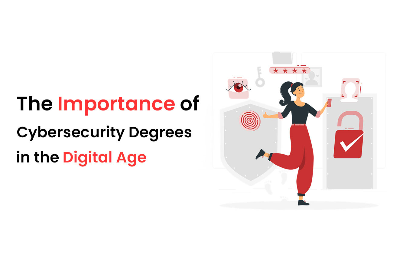 The Importance of Cybersecurity Degrees in the Digital Age