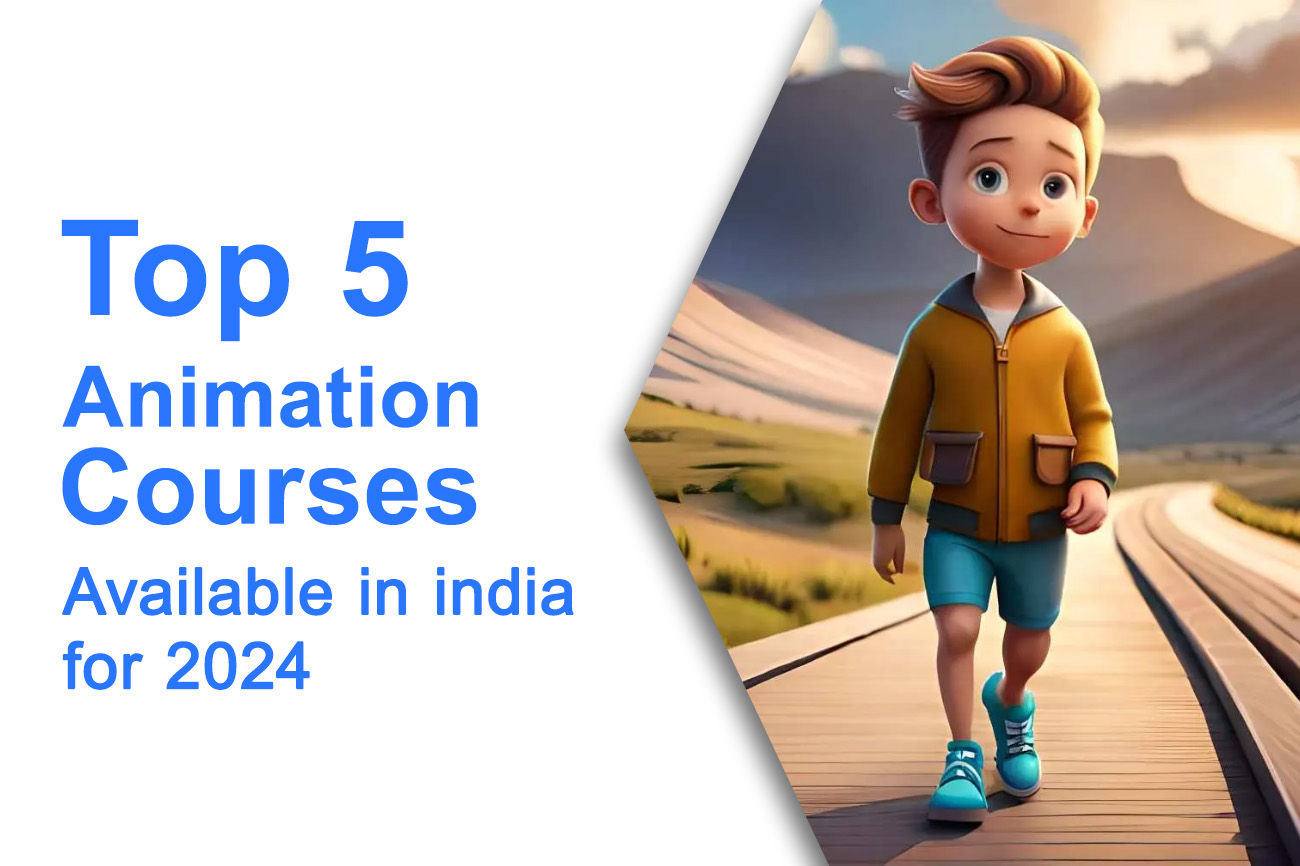 Top 5 Animation Courses Offered in India for 2024