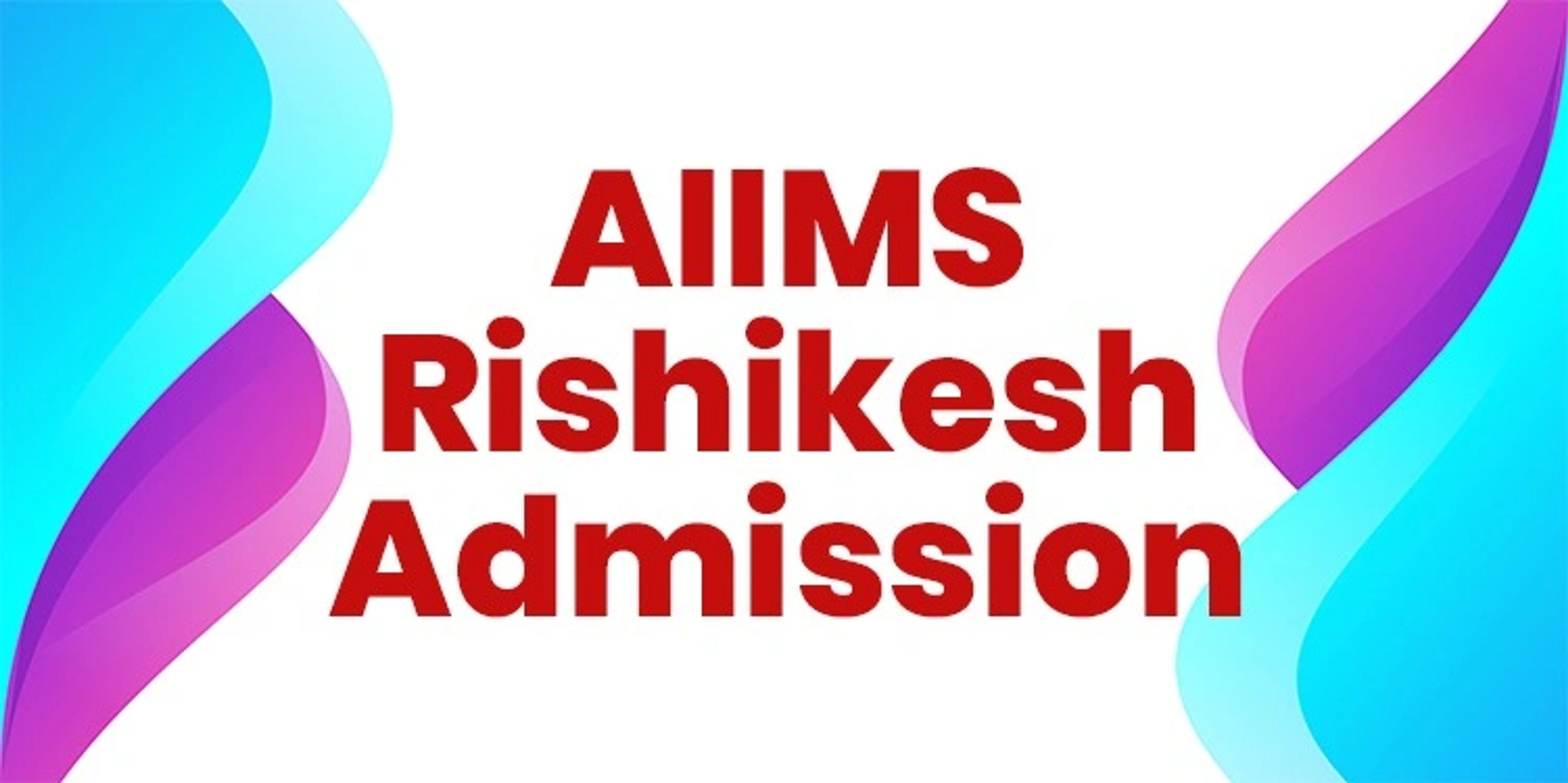 AIIMS Rishikesh Admission