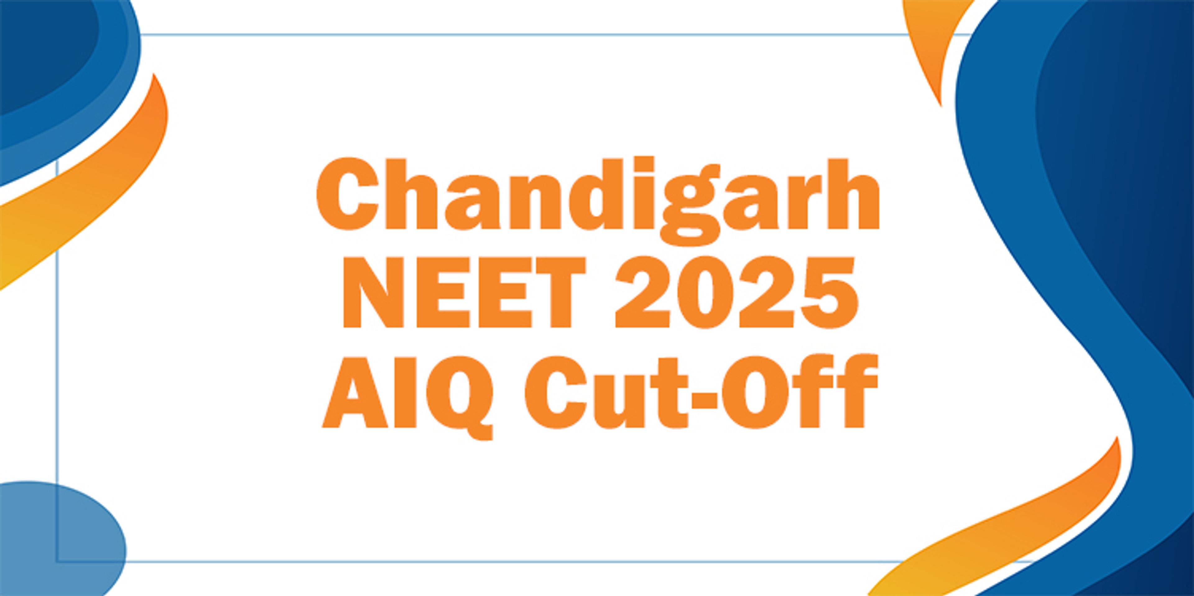 Chandigarh NEET 2025 AIQ Cut-Off