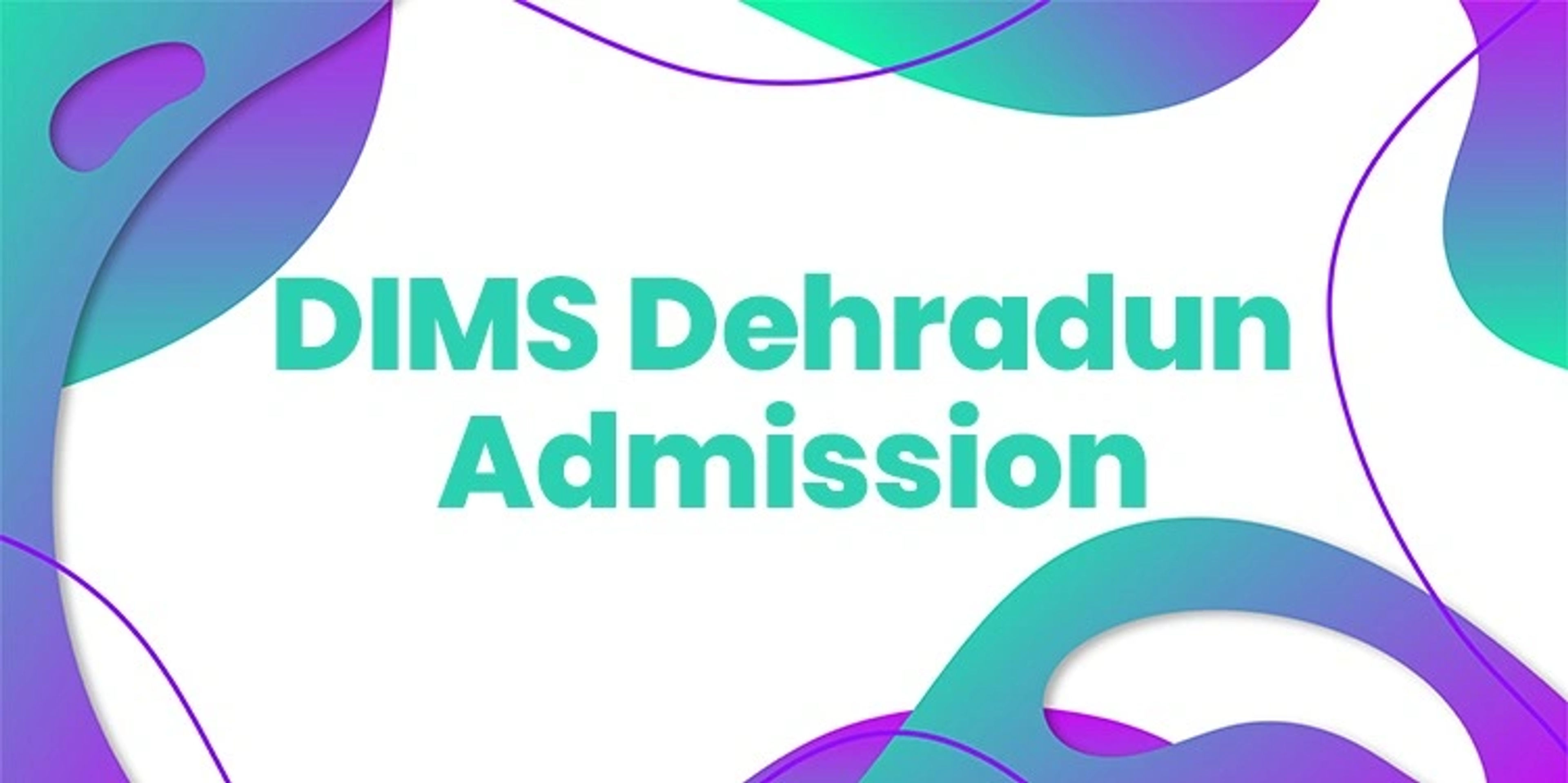 DIMS Dehradun Admission
