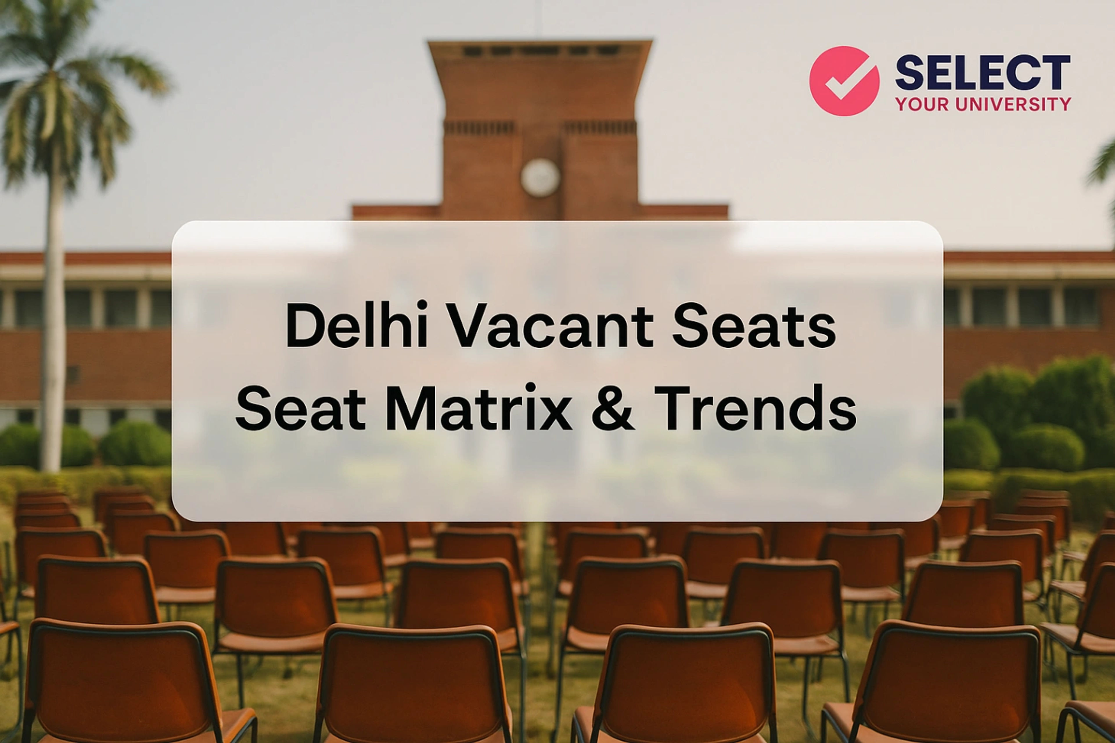 Delhi Vacant Seats Seat Matrix & Trends