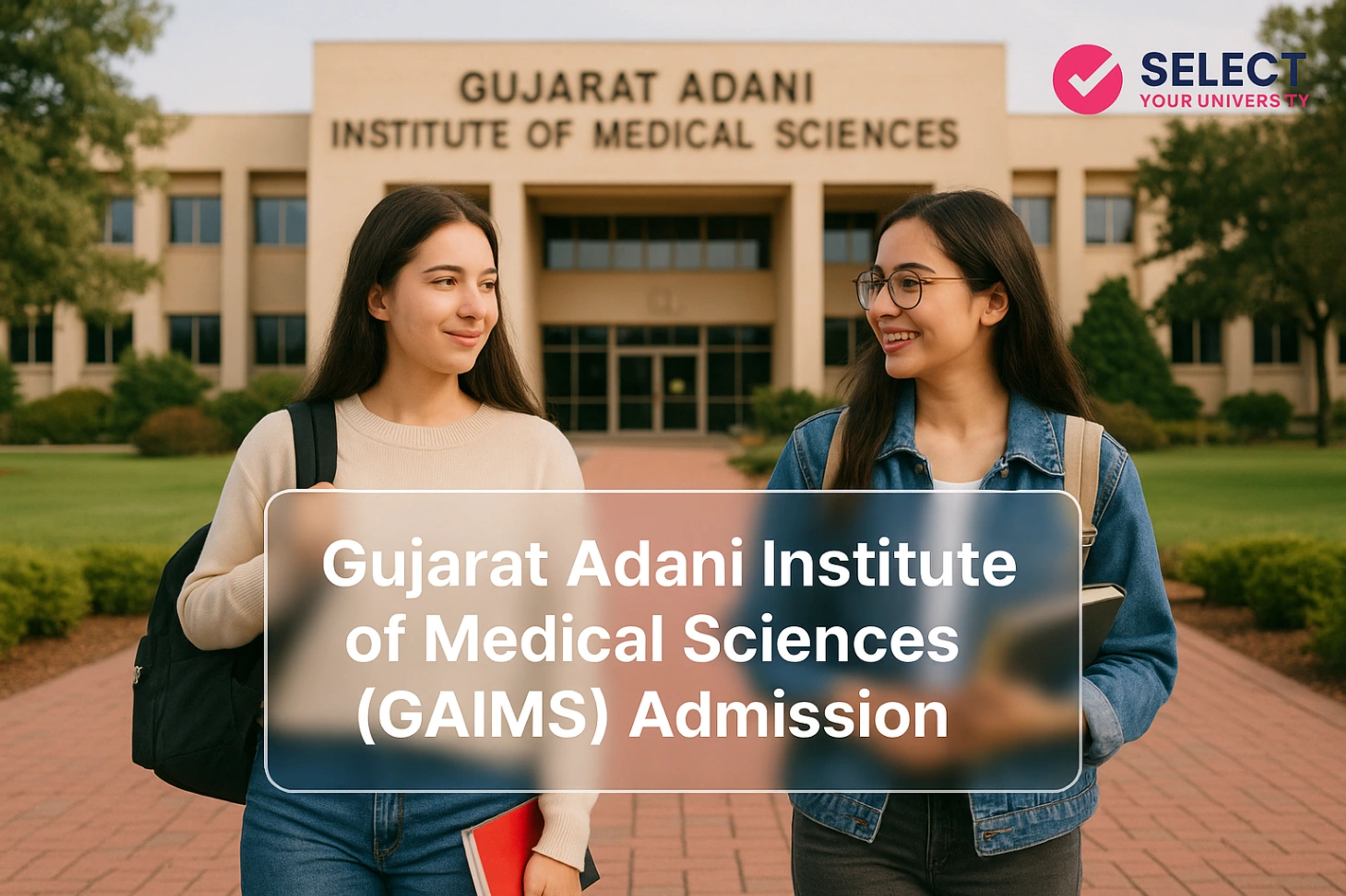 Gujarat Adani Institute of Medical Sciences (GAIMS) Admission