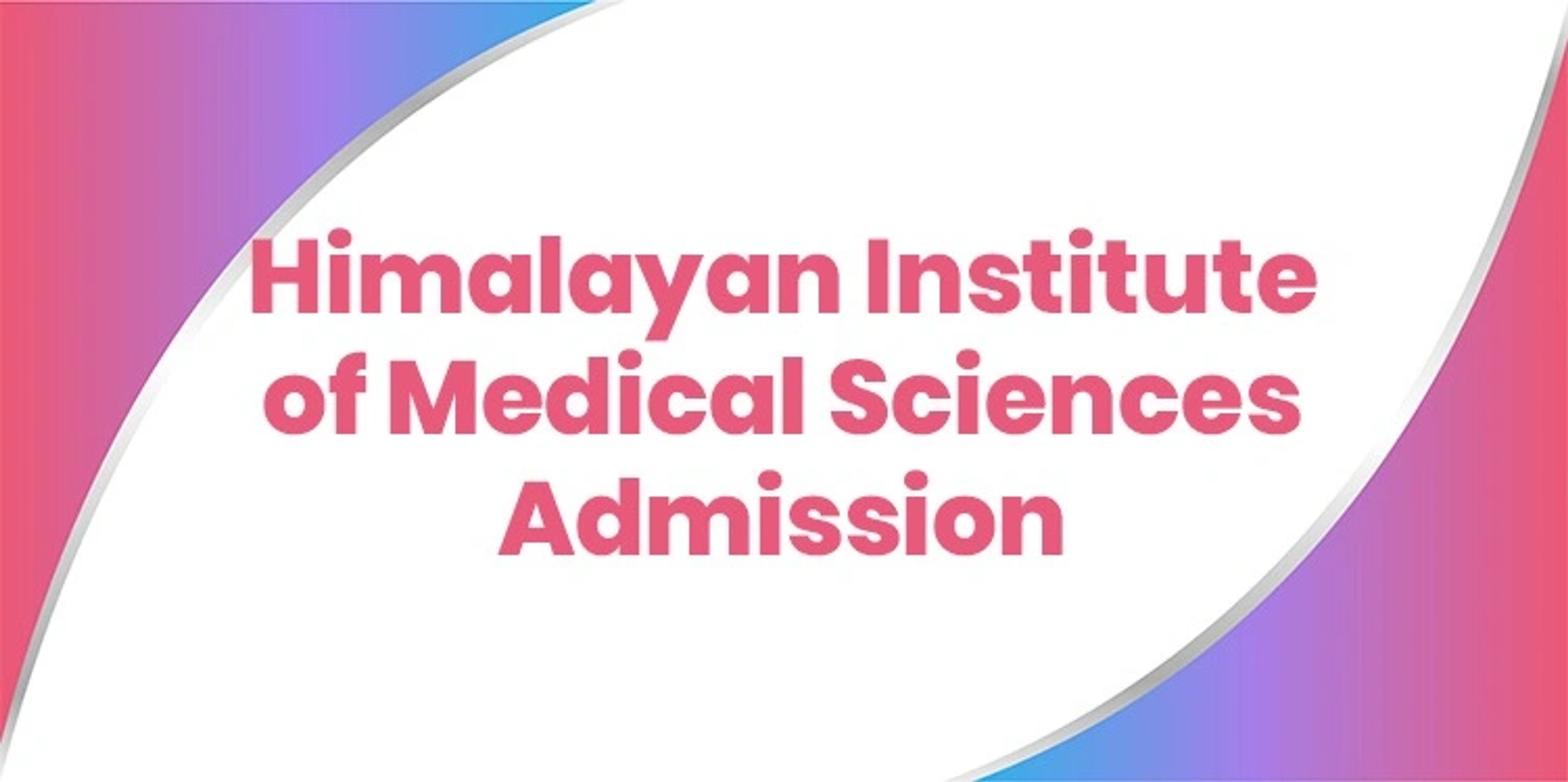 Himalayan Institute of Medical Sciences Admission