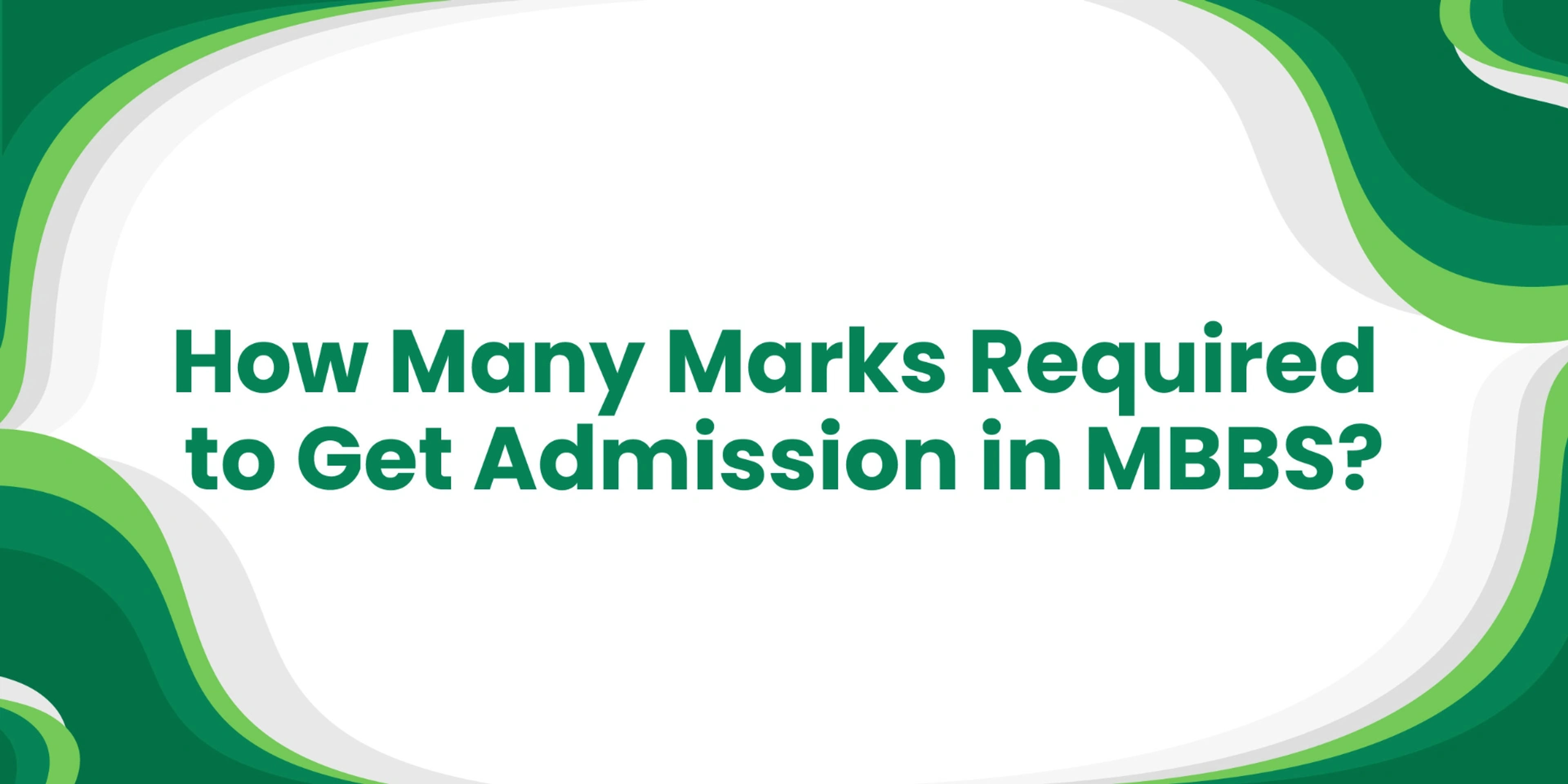 How Many Marks Required to Get Admission in MBBS?