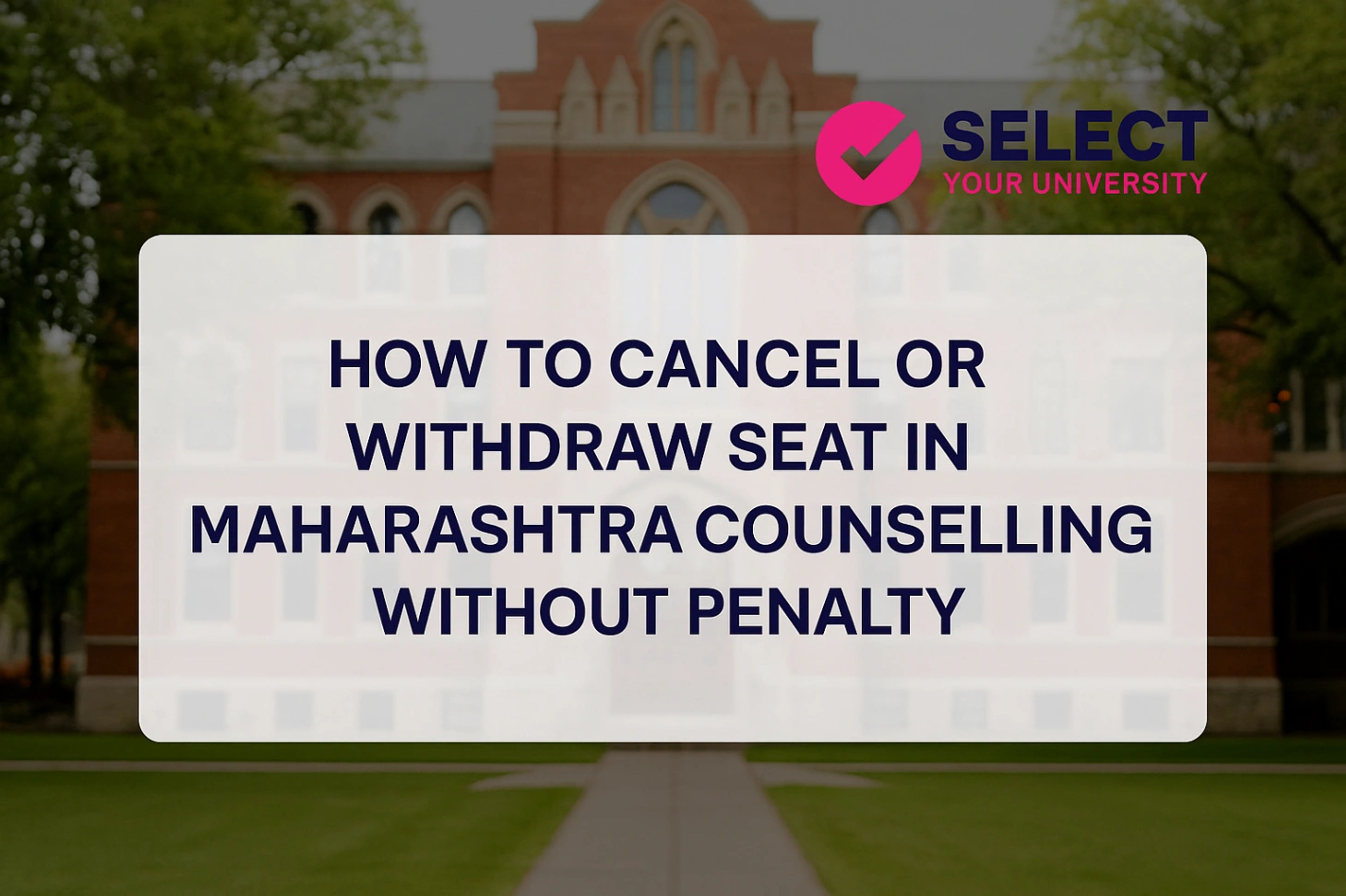 How to Cancel or Withdraw Seat in Maharashtra Counselling Without Penalty