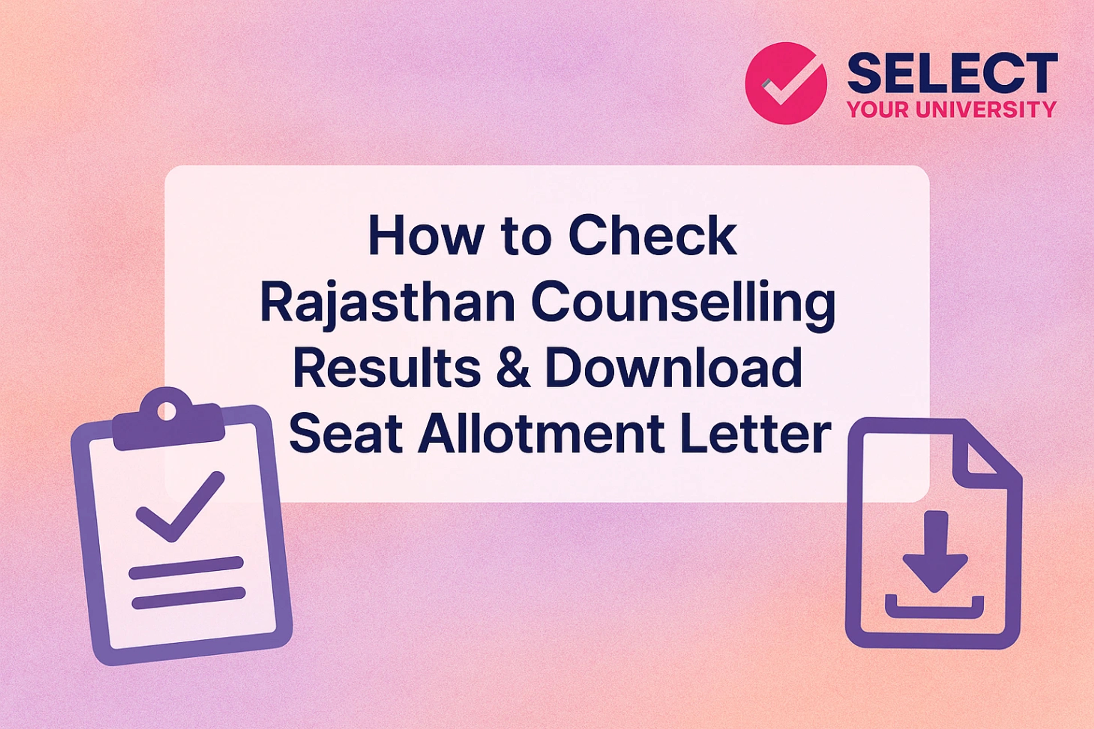 How to Check Rajasthan Counselling Results & Download Seat Allotment Letter