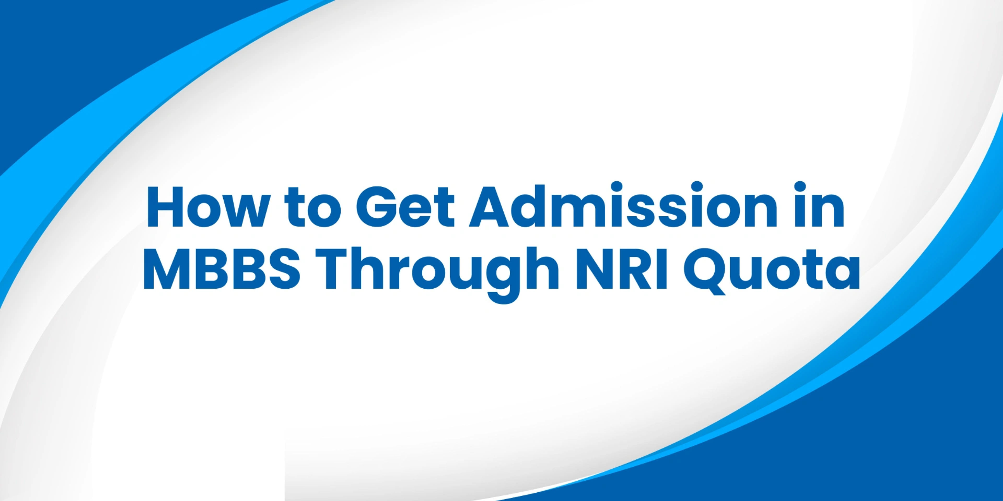 How to Get Admission in MBBS Through NRI Quota