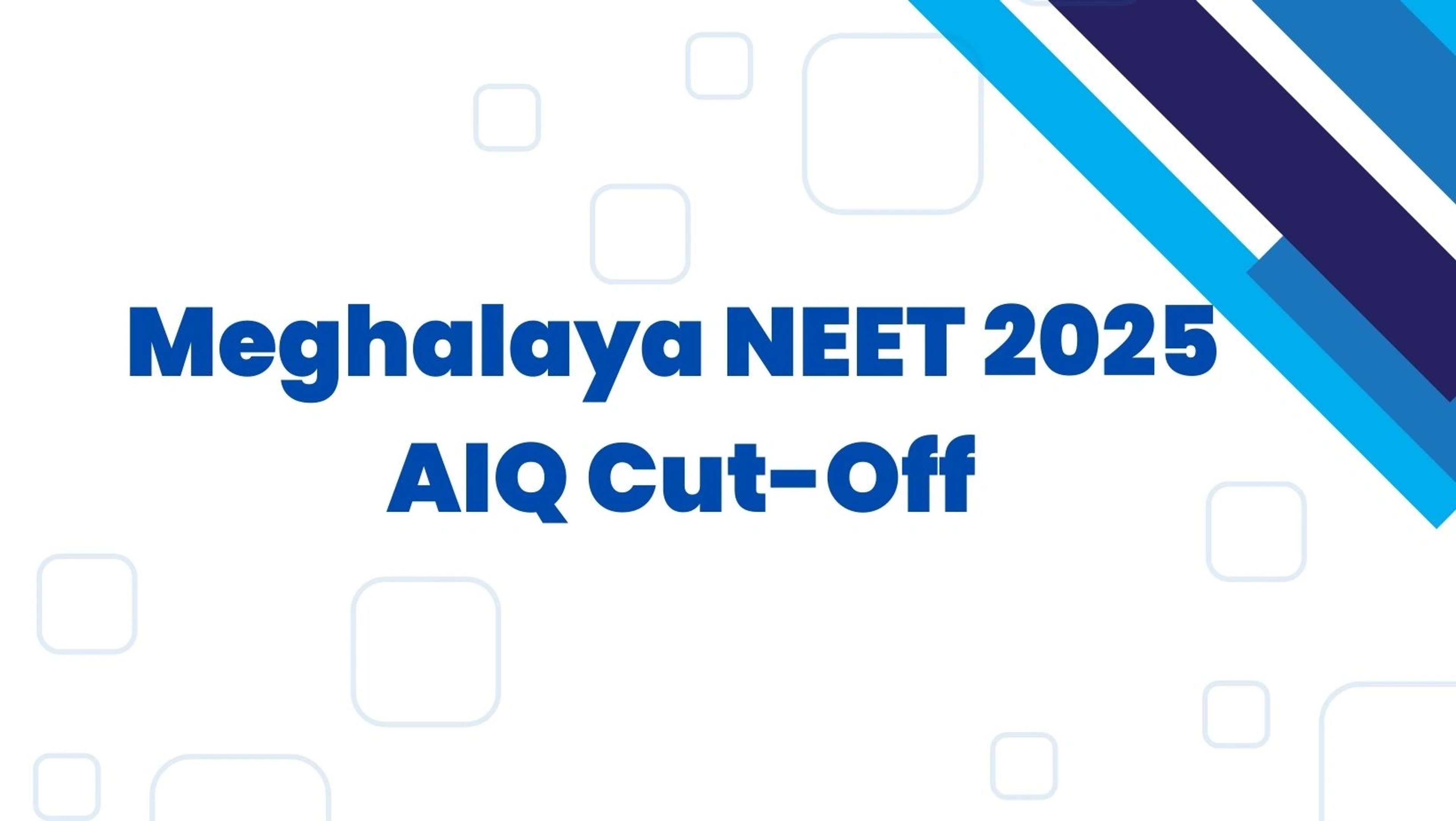 Meghalaya NEET 2025 AIQ Cut-Off