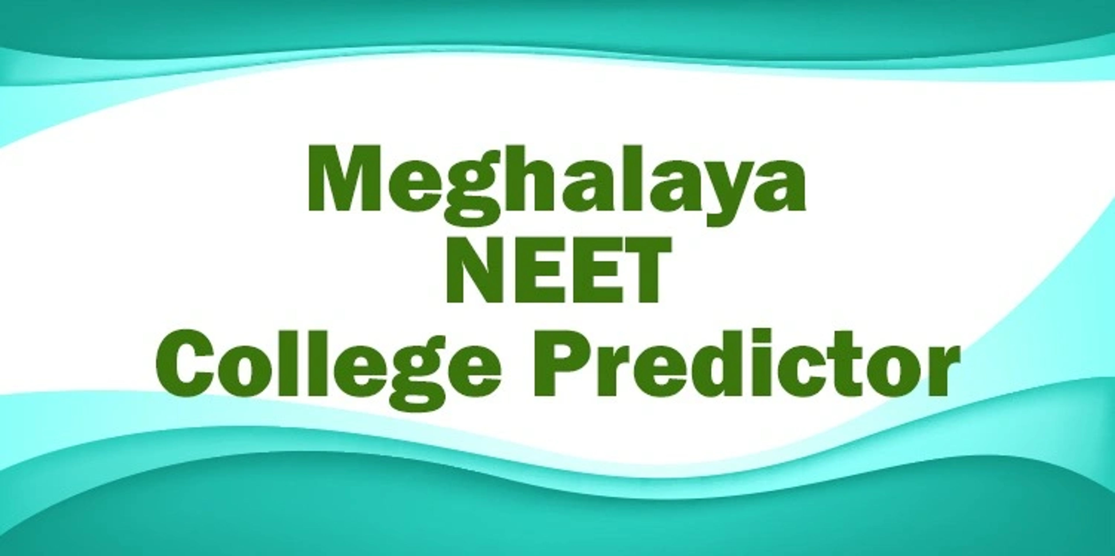 Meghalaya NEET College Predictor