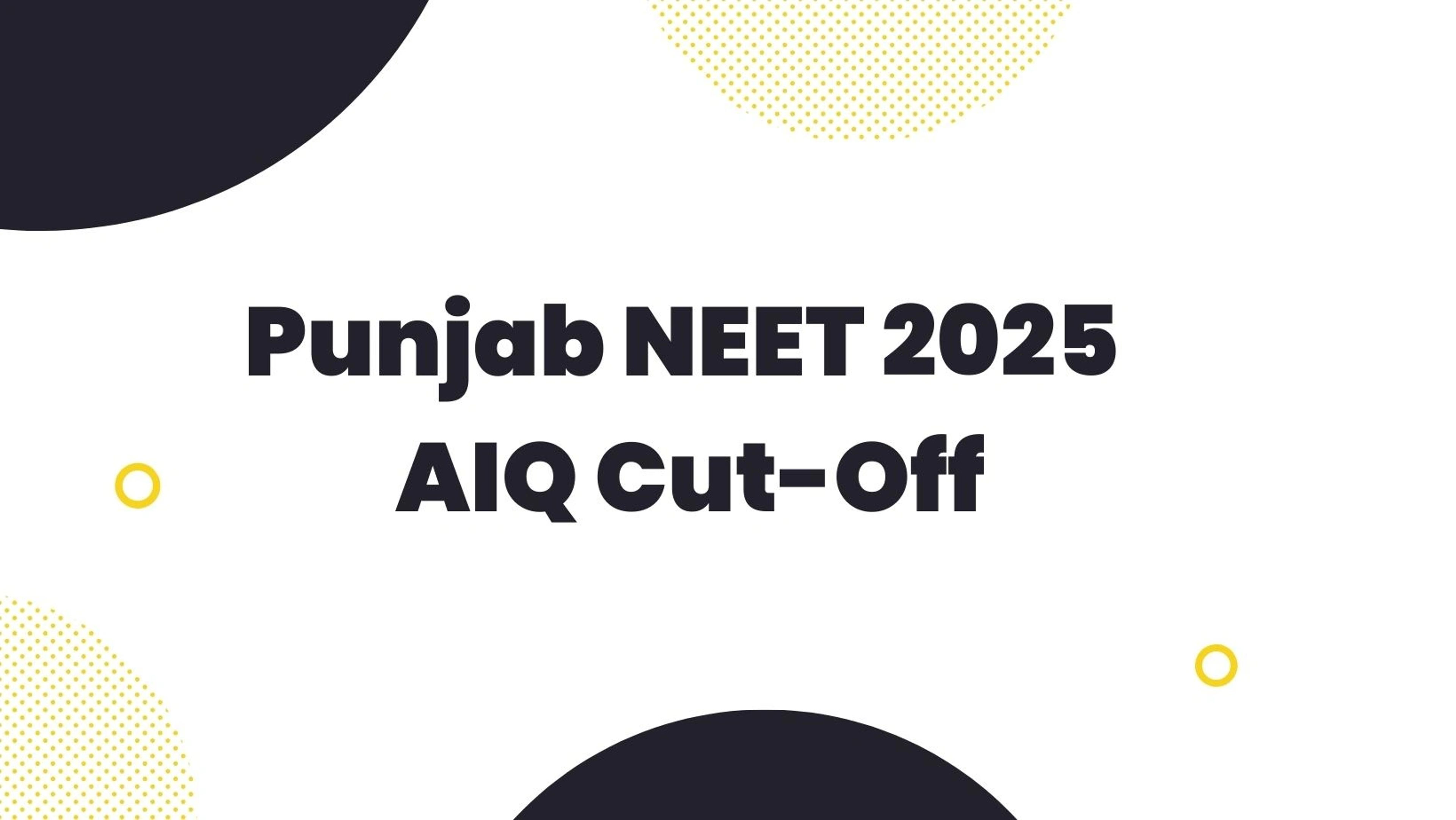 Punjab NEET 2025 AIQ Cut-Off