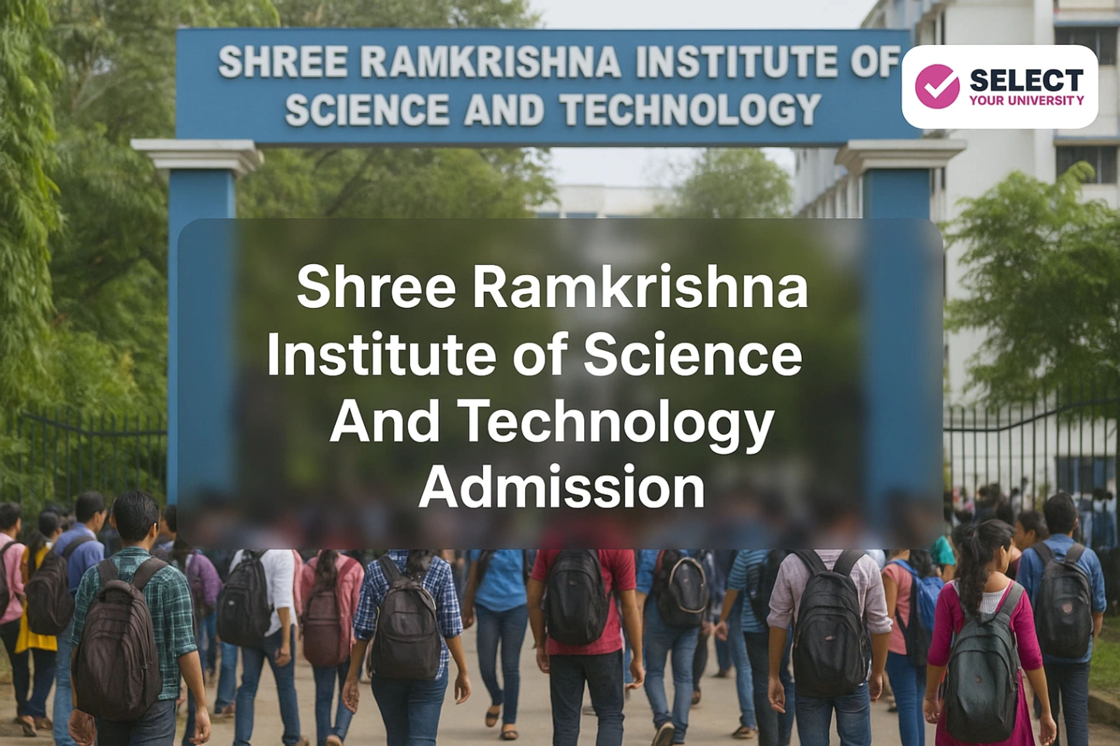 Shree Ramkrishna Institute of Science And Technology Admission