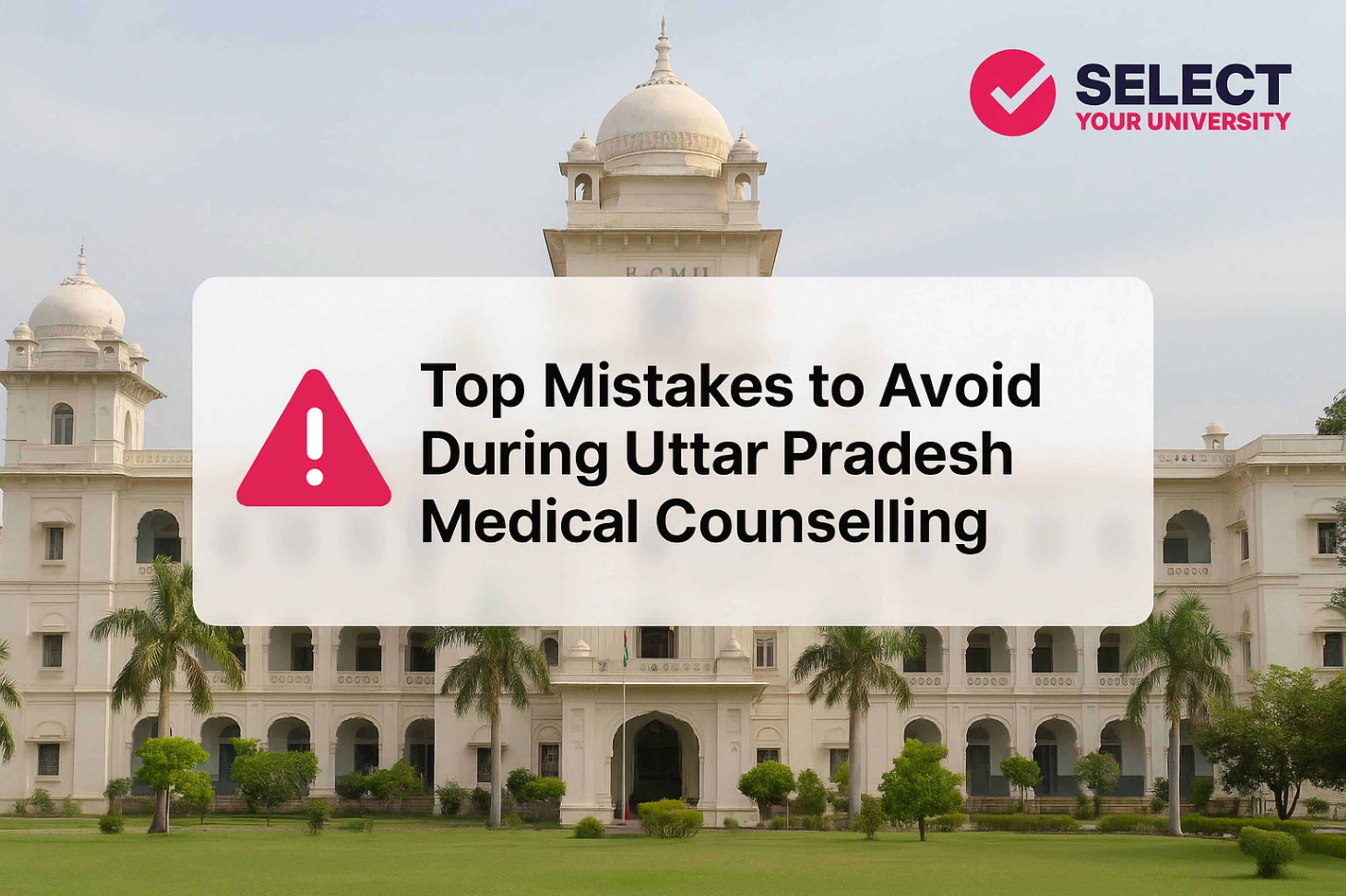 Top Mistakes to Avoid During Uttar Pradesh Medical Counselling