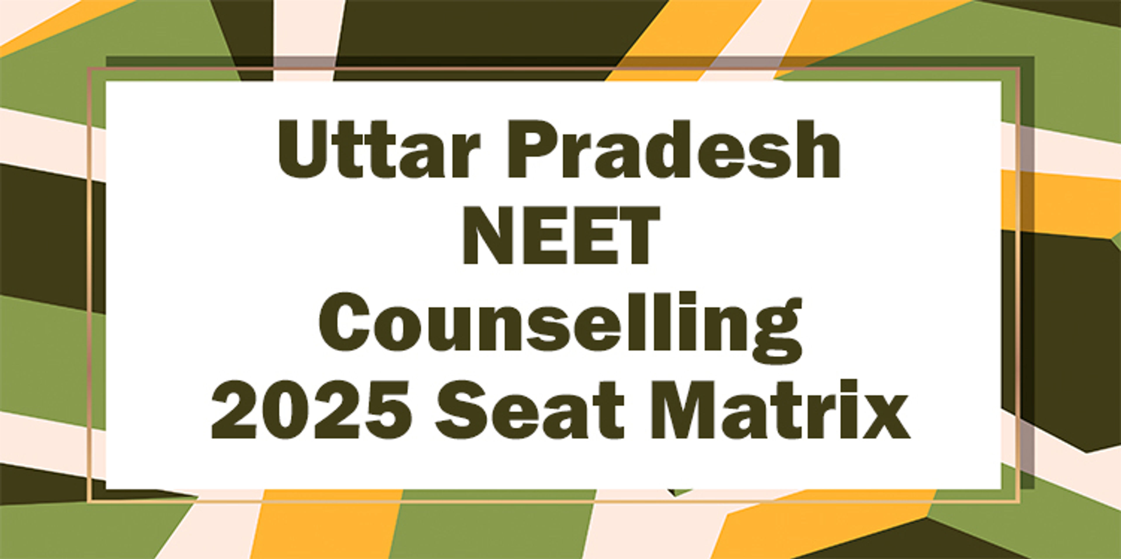 Uttar Pradesh NEET Counselling 2025 Seat Matrix