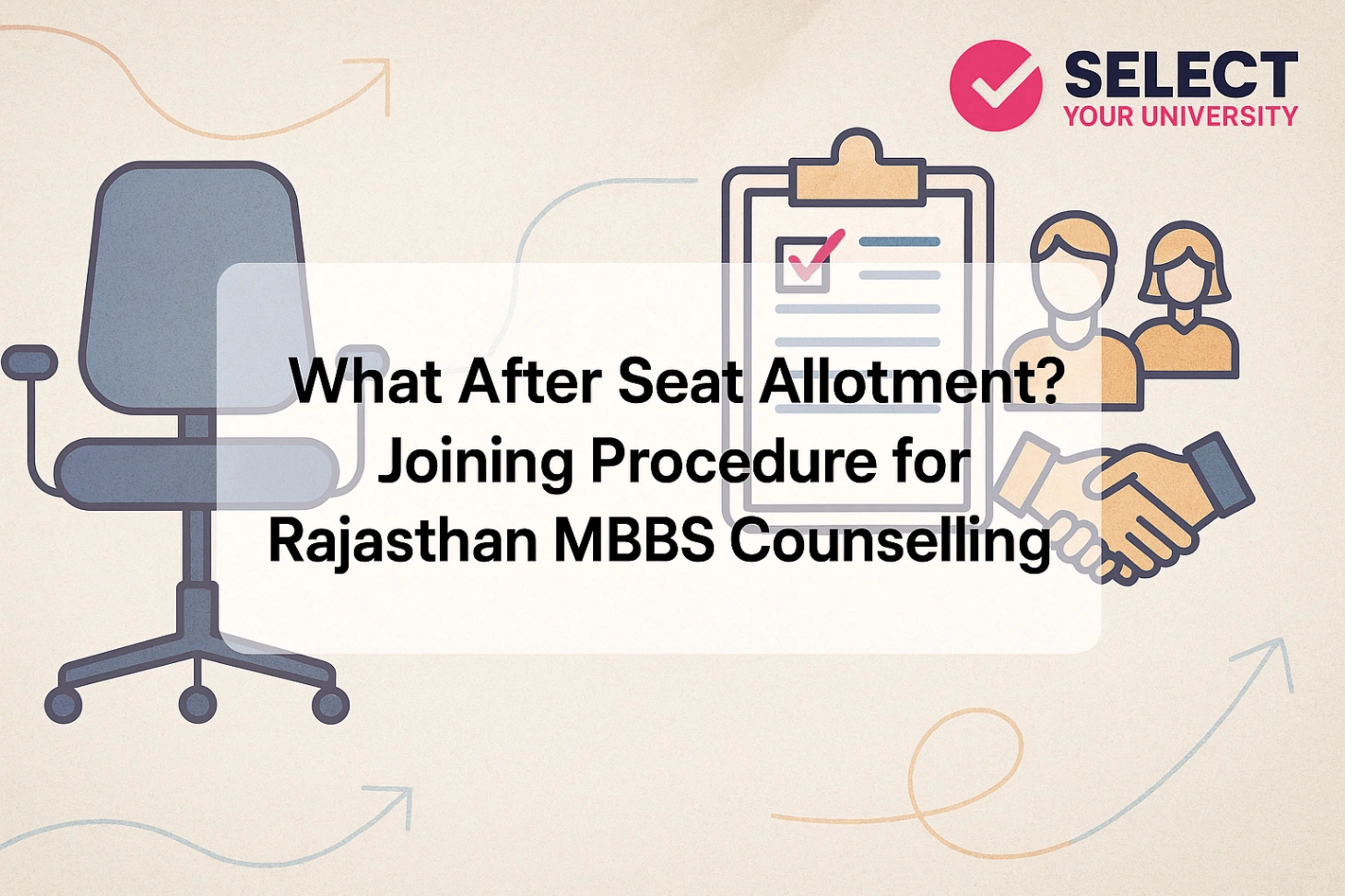 What After Seat Allotment? Joining Procedure for Rajasthan MBBS Counselling 2025