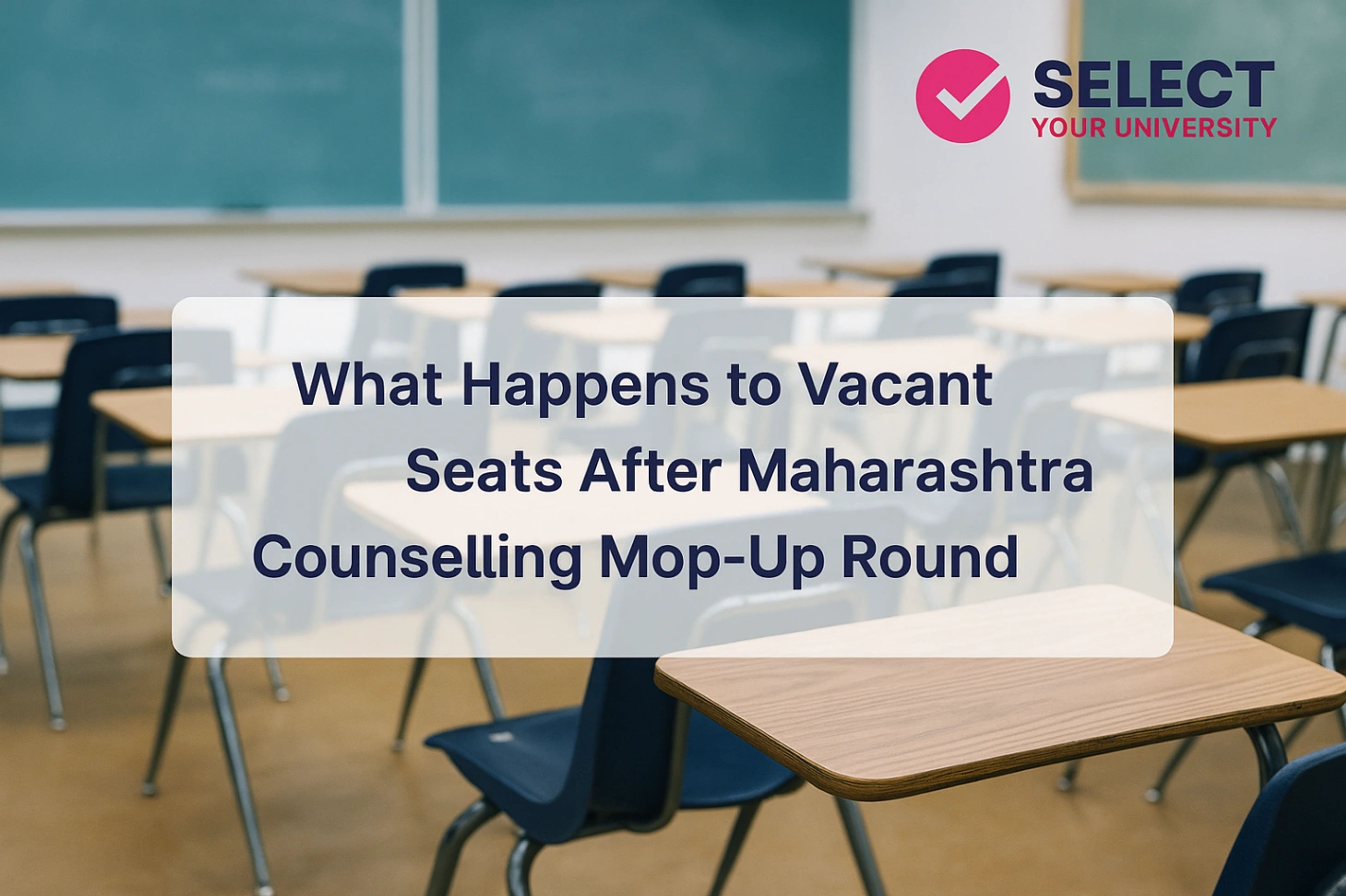 What Happens to Vacant Seats After Maharashtra Counselling Mop-Up Round?