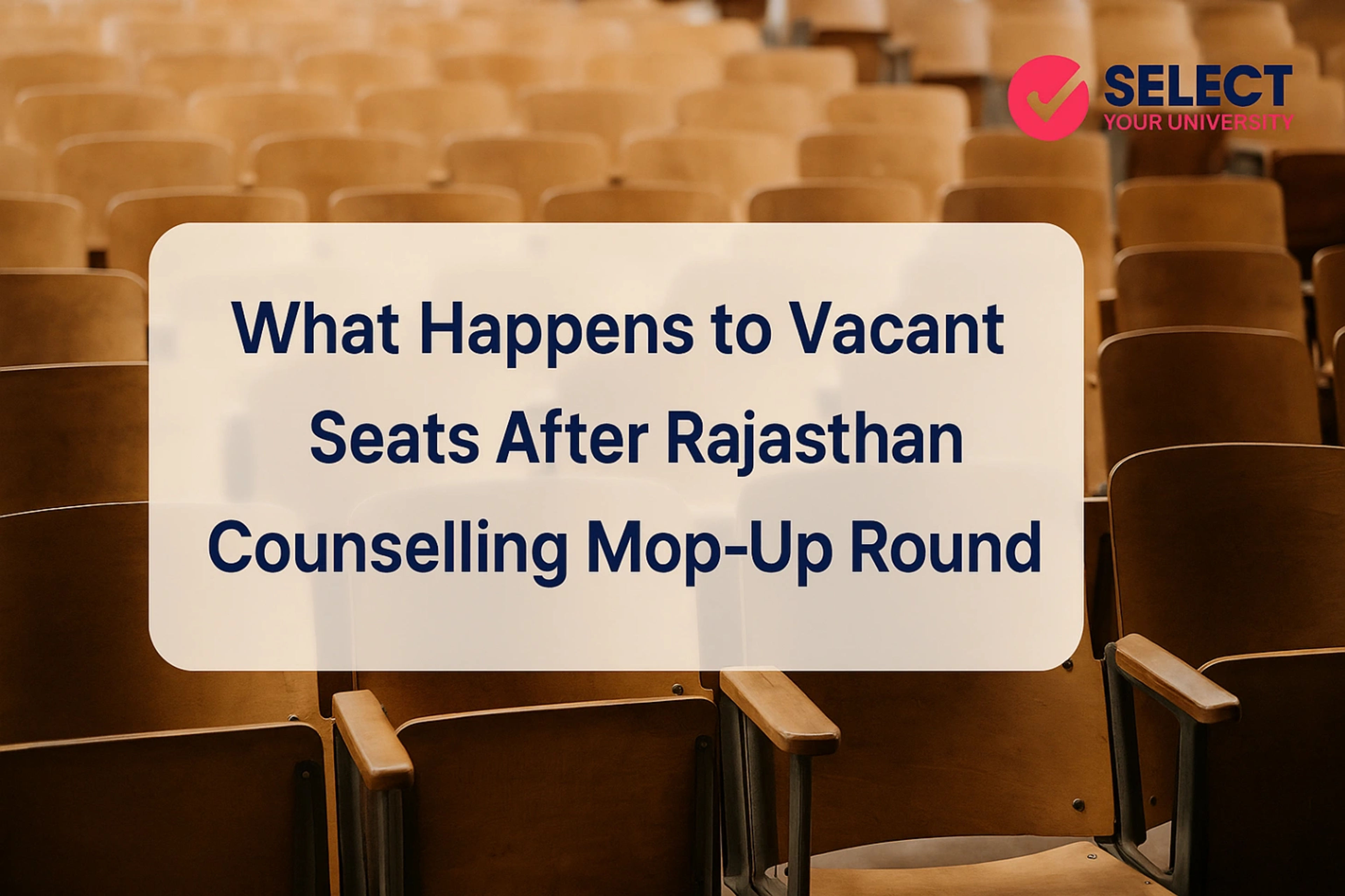 What Happens to Vacant Seats After Rajasthan Counselling Mop-Up Round 2025?