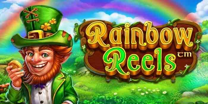 Tips Menang Beruntun Di Slot Rainbow Reels