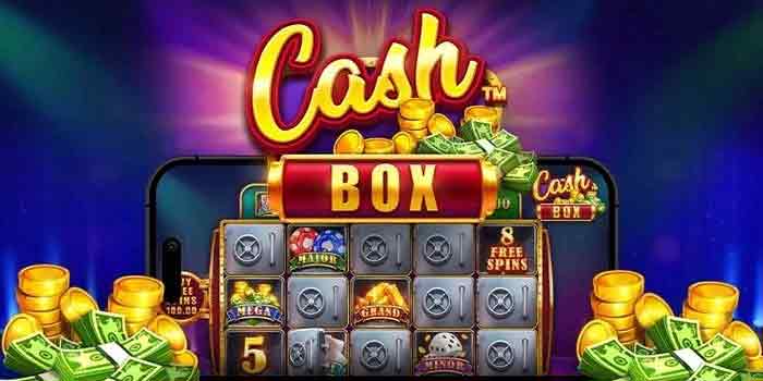 Waktu Terbaik Bermain Di Cash Box Agar Peluang Menang Lebih Tinggi