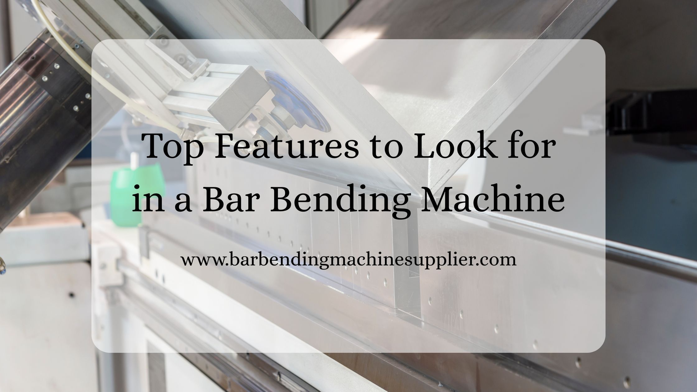 Top Features to Look for in a Bar Bending Machine