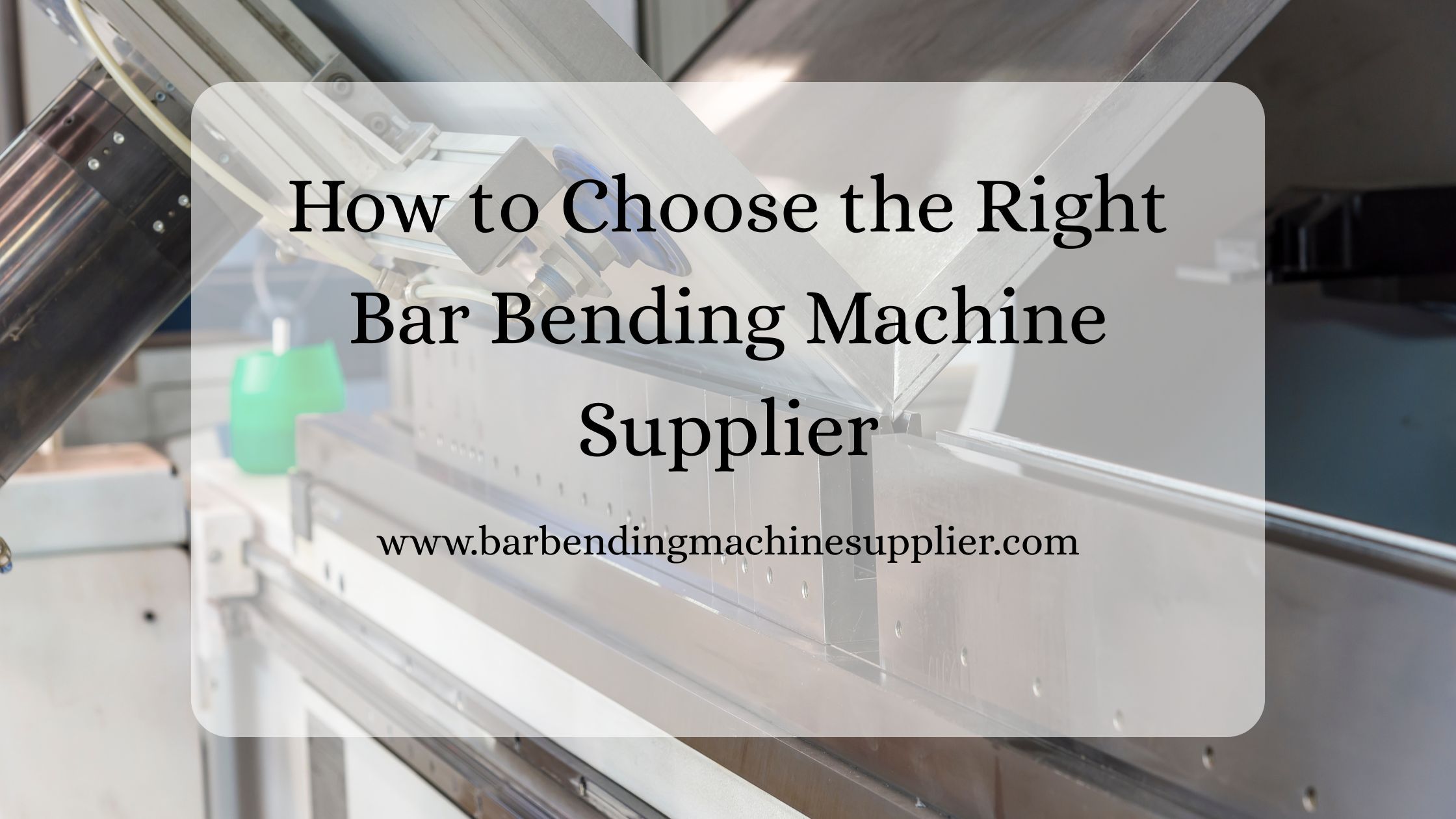 How to Choose the Right Bar Bending Machine Supplier