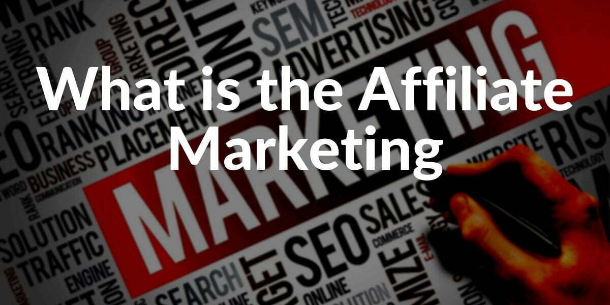 What is Affiliate Marketing