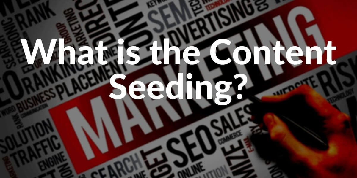 What is Content Seeding