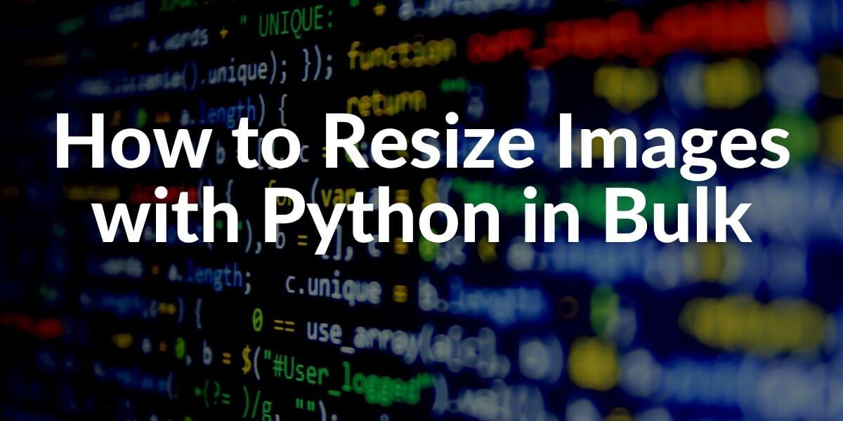 Resize Images in Bulk with Python